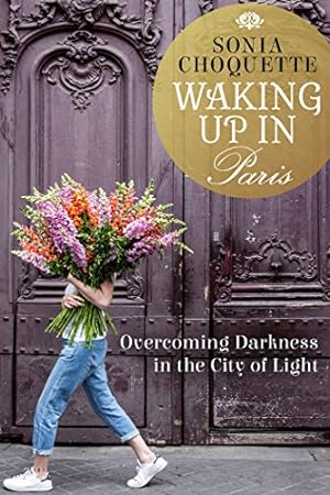 Immagine del venditore per Waking Up in Paris: Overcoming Darkness in the City of Light by Choquette, Sonia [Paperback ] venduto da booksXpress
