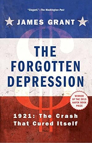 Imagen del vendedor de The Forgotten Depression: 1921: The Crash That Cured Itself by Grant, James [Paperback ] a la venta por booksXpress