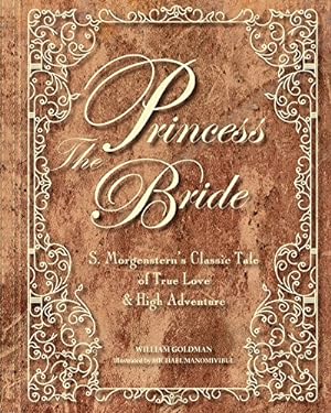 Seller image for The Princess Bride Deluxe Edition HC: S. Morgenstern's Classic Tale of True Love and High Adventure by Goldman, William [Hardcover ] for sale by booksXpress