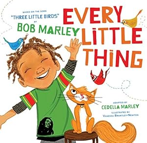 Seller image for Every Little Thing: Based on the song 'Three Little Birds' by Bob Marley by Marley, Bob, Marley, Cedella [Board book ] for sale by booksXpress