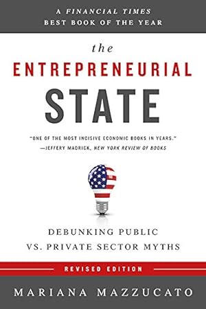 Seller image for The Entrepreneurial State: Debunking Public vs. Private Sector Myths by Mazzucato, Mariana [Paperback ] for sale by booksXpress
