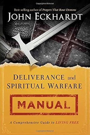 Immagine del venditore per Deliverance and Spiritual Warfare Manual: A Comprehensive Guide to Living Free by Eckhardt, John [Paperback ] venduto da booksXpress