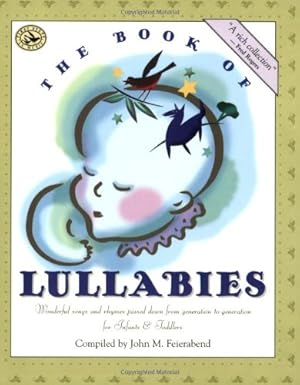 Seller image for The Book of Lullabies: Wonderful Songs and Rhymes Passed Down from Generation to Generation for Infants & Toddlers (First Steps in Music series) [Paperback ] for sale by booksXpress