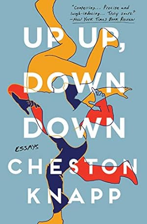 Immagine del venditore per Up Up, Down Down: Essays by Knapp, Cheston [Paperback ] venduto da booksXpress
