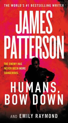 Image du vendeur pour Humans, Bow Down by Patterson, James, Raymond, Emily [Mass Market Paperback ] mis en vente par booksXpress