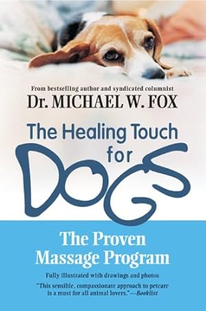 Seller image for Healing Touch for Dogs: The Proven Massage Program by Fox, Dr. Michael W. [Paperback ] for sale by booksXpress