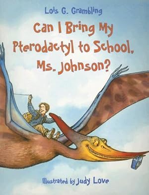 Seller image for Can I Bring My Pterodactyl to School, Ms. Johnson? (Prehistoric Pets) by Grambling, Lois G. [Paperback ] for sale by booksXpress