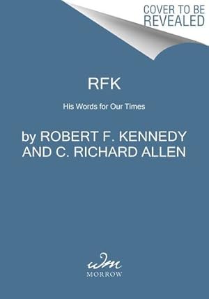 Seller image for RFK: His Words for Our Times by Kennedy, Robert F., Allen, C. Richard, Guthman, Edwin O [Hardcover ] for sale by booksXpress