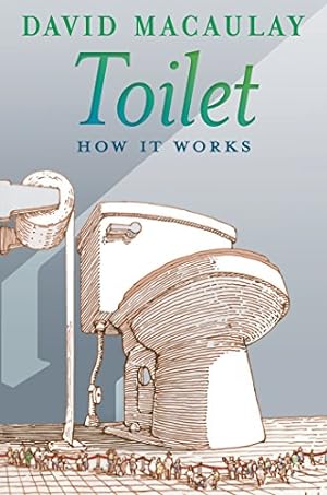 Image du vendeur pour Toilet: How It Works by Macaulay, David, Keenan, Sheila [Paperback ] mis en vente par booksXpress