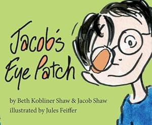 Seller image for Jacob's Eye Patch by Kobliner Shaw, Beth, Shaw, Jacob [Hardcover ] for sale by booksXpress