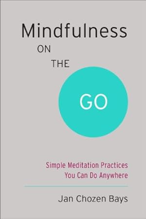 Imagen del vendedor de Mindfulness on the Go (Shambhala Pocket Classic): Simple Meditation Practices You Can Do Anywhere by Bays, Jan Chozen [Paperback ] a la venta por booksXpress