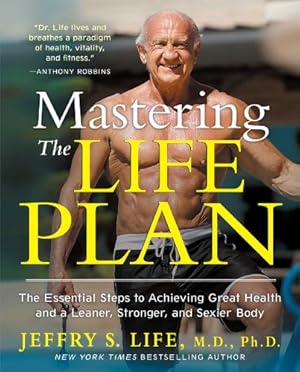 Seller image for Mastering the Life Plan: The Essential Steps to Achieving Great Health and a Leaner, Stronger, and Sexier Body by Life M.D. Ph.D., Jeffry S. [Paperback ] for sale by booksXpress
