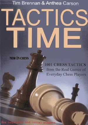 Immagine del venditore per Tactics Time!: 1001 Chess Tactics from the Games of Everyday Chess Players by Brennan, Tim, Carson, Anthea [Paperback ] venduto da booksXpress