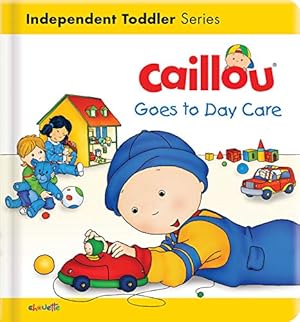 Seller image for Caillou Goes to Day Care (Caillou's Essentials) [FRENCH LANGUAGE - No Binding ] for sale by booksXpress