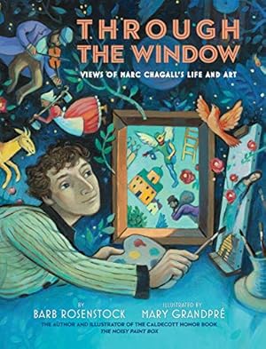 Image du vendeur pour Through the Window: Views of Marc Chagall's Life and Art by Rosenstock, Barb [Hardcover ] mis en vente par booksXpress