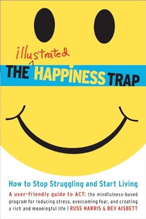 Image du vendeur pour The Illustrated Happiness Trap: How to Stop Struggling and Start Living by Harris, Russ [Paperback ] mis en vente par booksXpress
