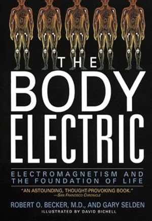 Seller image for The Body Electric: Electromagnetism And The Foundation Of Life by Becker, Robert, Selden, Gary [Paperback ] for sale by booksXpress