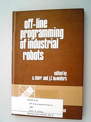 Imagen del vendedor de Off-line programming of industrial robots : proceedings of the IFIP WG 5 3 IFAC Working Conference on Off-Line Programming of Industrial Robots, Stuttgart, FRG, 2 - 3 June 1986 / ed. by Alfred Storr ; John F. McWaters a la venta por Antiquariat Bookfarm