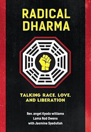 Seller image for Radical Dharma: Talking Race, Love, and Liberation by Williams, Rev. angel Kyodo, Owens, Lama Rod, Syedullah Ph.D., Jasmine [Paperback ] for sale by booksXpress