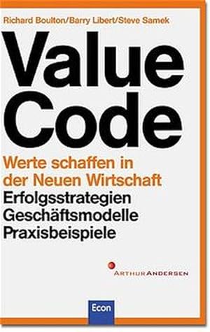 Bild des Verkufers fr Value Code - Werte schaffen in der Neuen Wirtschaft. Erfolgsstrategien - Geschftsmodelle - Praxisbeispiele. zum Verkauf von Antiquariat Bookfarm