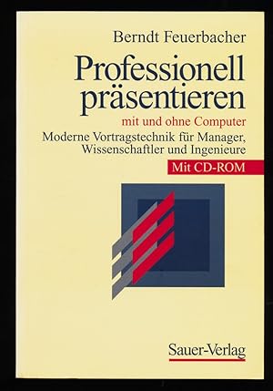 Professionell präsentieren mit und ohne Computer, Mit CD-ROM : Moderne Vortragstechnik für Manage...