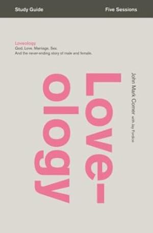 Immagine del venditore per Loveology Study Guide: God. Love. Marriage. Sex. And the Never-Ending Story of Male and Female. by Comer, John Mark [Paperback ] venduto da booksXpress