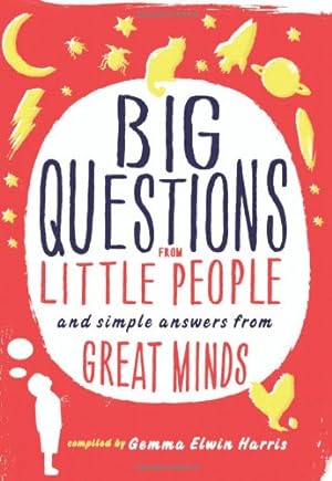 Imagen del vendedor de Big Questions from Little People: And Simple Answers from Great Minds by Harris, Gemma Elwin [Hardcover ] a la venta por booksXpress
