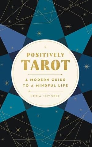 Bild des Verkufers fr Positively Tarot: A Modern Guide to a Mindful Life by Toynbee, Emma [Paperback ] zum Verkauf von booksXpress