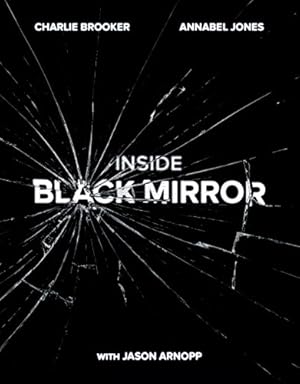 Imagen del vendedor de Inside Black Mirror by Brooker, Charlie, Jones, Annabel, Arnopp, Jason [Hardcover ] a la venta por booksXpress