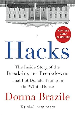 Seller image for Hacks: The Inside Story of the Break-ins and Breakdowns That Put Donald Trump in the White House by Brazile, Donna [Paperback ] for sale by booksXpress