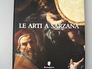 Immagine del venditore per Le arti a Sarzana. Le arti figurative a Sarzana. La committenza, societa civile e religiosa. venduto da Antiquariat Bookfarm