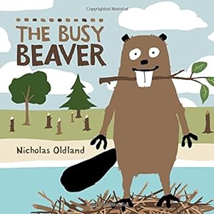 Seller image for The Busy Beaver (Life in the Wild) by Oldland, Nicholas [Paperback ] for sale by booksXpress
