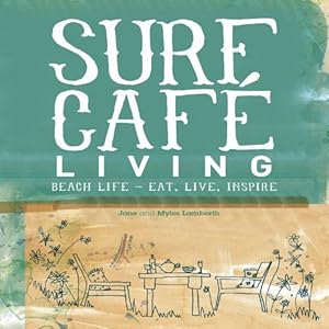 Immagine del venditore per Surf Cafe Living: Cooking, Entertaining and Living by the Sea by Lamberth, Jane, Lamberth, Myles [Paperback ] venduto da booksXpress