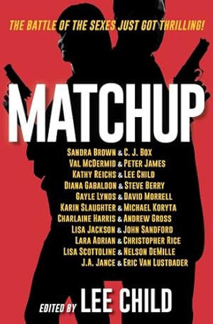 Seller image for MatchUp by Child, Lee, Brown, Sandra, Box, C. J., Mcdermid, Val, James, Peter, Reichs, Kathy, Gabaldon, Diana, Berry, Steve, Lynds, Gayle, Morrell, David, Slaughter, Karin, Koryta, Michael, Harris, Charlaine, Gross, Andrew, Jackson, Lisa, Sandford, John, Adrian, Lara, Rice, Christopher, Scottoline, Lisa, DeMille, Nelson, Jance, J.A., Van Lustbader, Eric [Paperback ] for sale by booksXpress