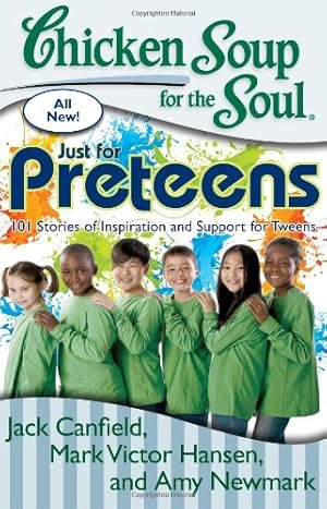 Seller image for Chicken Soup for the Soul: Just for Preteens: 101 Stories of Inspiration and Support for Tweens by Canfield, Jack, Hansen, Mark Victor, Newmark, Amy, Marc S. Kruza [Paperback ] for sale by booksXpress