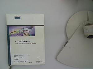 Seller image for Cisco Secure : Sicherheitslsungen fr das Internet ; [Entwurf und Umsetzung von Sicherheitsstrategien mit dem Cisco-Produktpaket]. [Andrew G. Mason ; Mark J. Newcomb]. Cisco Systems. [bers.: Uwe Ring] for sale by Antiquariat Bookfarm