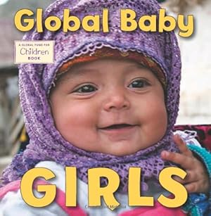 Bild des Verkufers fr Global Baby Girls (Global Fund for Children Books) by The Global Fund for Children [Board book ] zum Verkauf von booksXpress