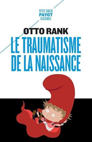 le traumatisme de la naissance : influence de la vie prénatale sur l'évolution de la vie psychiqu...