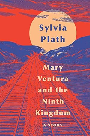 Bild des Verkufers fr Mary Ventura and the Ninth Kingdom: A Story by Plath, Sylvia [Paperback ] zum Verkauf von booksXpress
