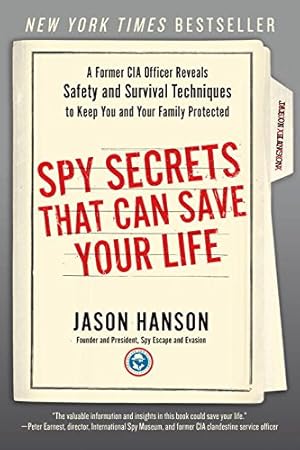 Imagen del vendedor de Spy Secrets That Can Save Your Life: A Former CIA Officer Reveals Safety and Survival Techniques to Keep You and Your Family Protected by Hanson, Jason [Paperback ] a la venta por booksXpress