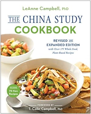 Seller image for The China Study Cookbook: Revised and Expanded Edition with Over 175 Whole Food, Plant-Based Recipes by Campbell, LeAnne [Paperback ] for sale by booksXpress