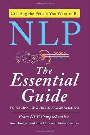 Seller image for NLP: The Essential Guide to Neuro-Linguistic Programming by Sanders, Susan, NLP Comprehensive, Hoobyar, Tom, Dotz, Tom [Paperback ] for sale by booksXpress