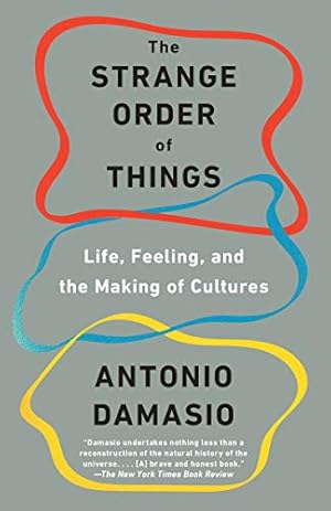 Seller image for The Strange Order of Things: Life, Feeling, and the Making of Cultures by Damasio, Antonio [Paperback ] for sale by booksXpress