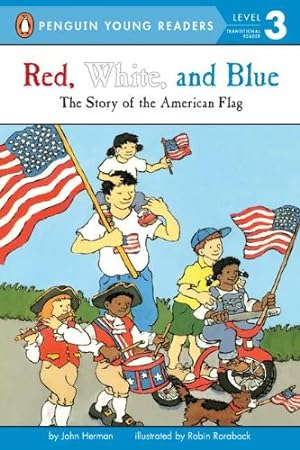 Image du vendeur pour Red, White, and Blue: The Story of the American Flag (Penguin Young Readers, Level 3) by Herman, John [Paperback ] mis en vente par booksXpress