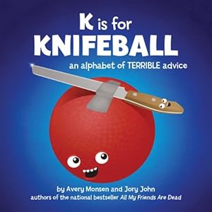 Immagine del venditore per K is for Knifeball: An Alphabet of Terrible Advice by John, Jory, Monsen, Avery [Hardcover ] venduto da booksXpress