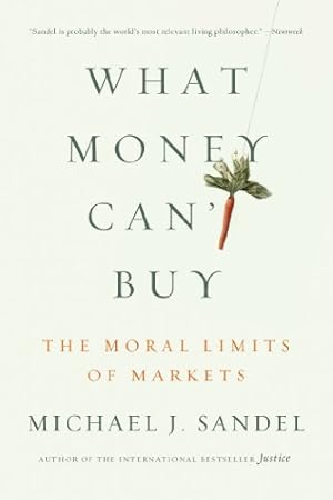 Image du vendeur pour What Money Can't Buy: The Moral Limits of Markets by Sandel, Michael J. [Paperback ] mis en vente par booksXpress