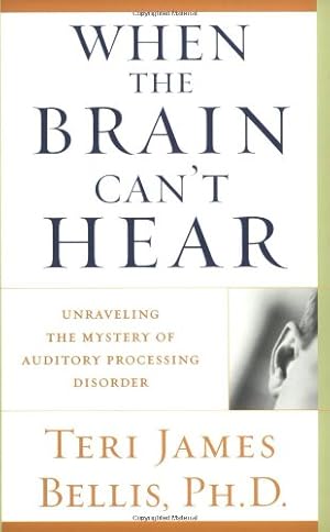Imagen del vendedor de When the Brain Can't Hear: Unraveling the Mystery of Auditory Processing Disorder by Teri James Bellis, Ph.d. [Paperback ] a la venta por booksXpress
