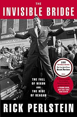 Imagen del vendedor de The Invisible Bridge: The Fall of Nixon and the Rise of Reagan by Perlstein, Rick [Paperback ] a la venta por booksXpress