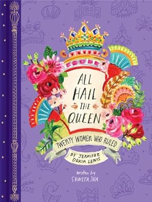 Seller image for All Hail the Queen: Twenty Women Who Ruled by Lewis, Jennifer Orkin, Jha, Shweta [Hardcover ] for sale by booksXpress