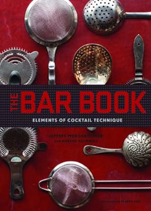 Imagen del vendedor de The Bar Book: Elements of Cocktail Technique by Morgenthaler, Jeffrey [Hardcover ] a la venta por booksXpress